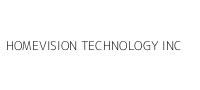 HOMEVISION TECHNOLOGY INC